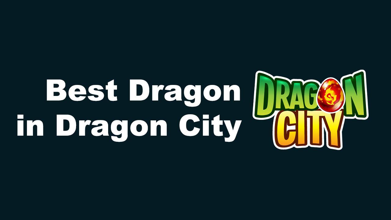 Best Dragon in Dragon City