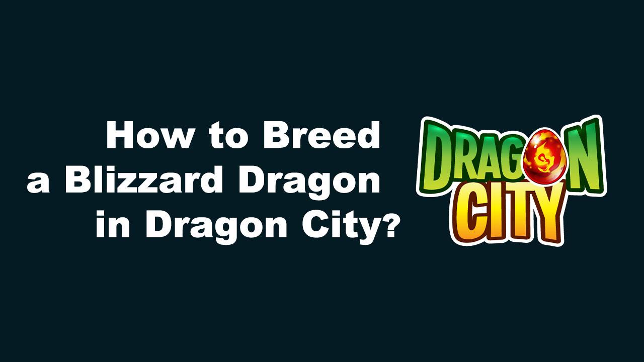 How to Breed A Blizzard Dragon in Dragon City