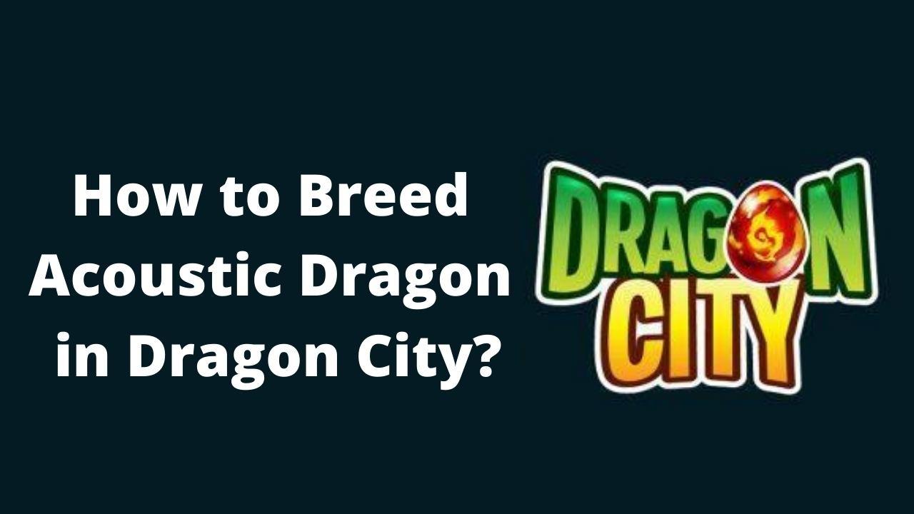 How to Breed Acoustic Dragon in Dragon City