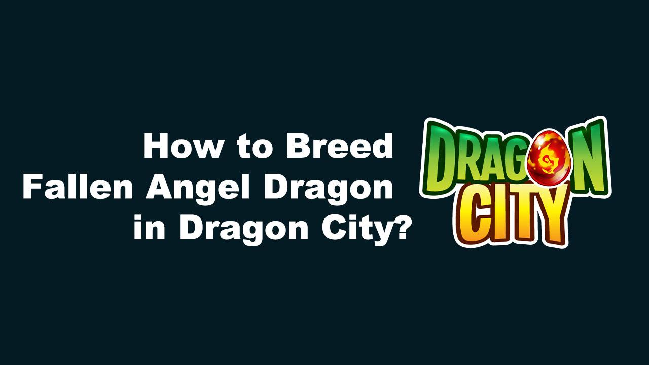 How to Breed Fallen Angel Dragon In Dragon City