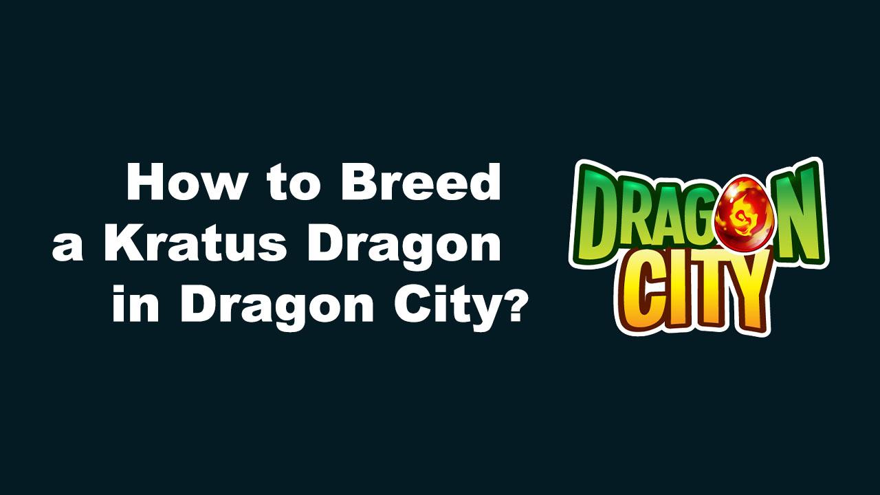 How to Breed a Kratus Dragon in Dragon City
