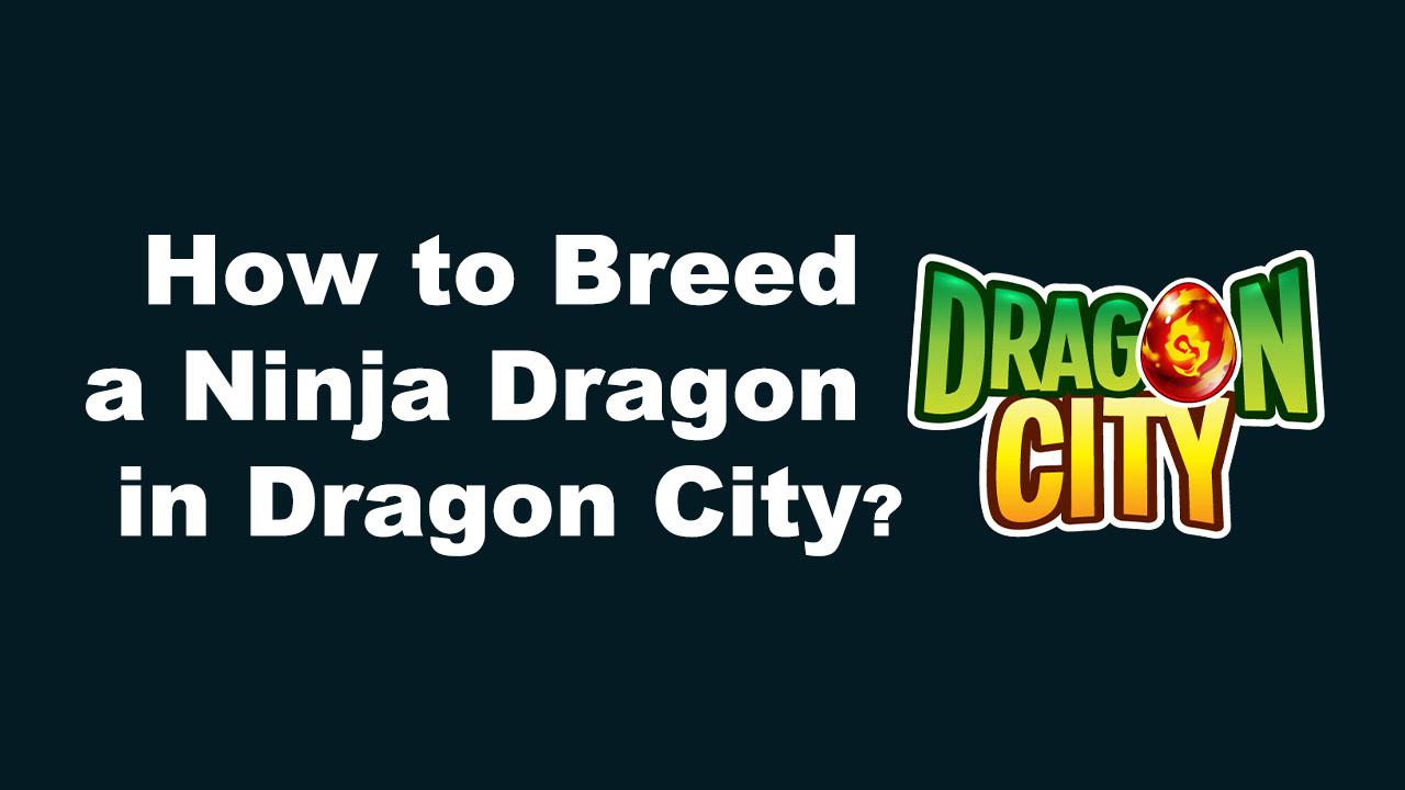 How to Breed a Ninja Dragon in Dragon City