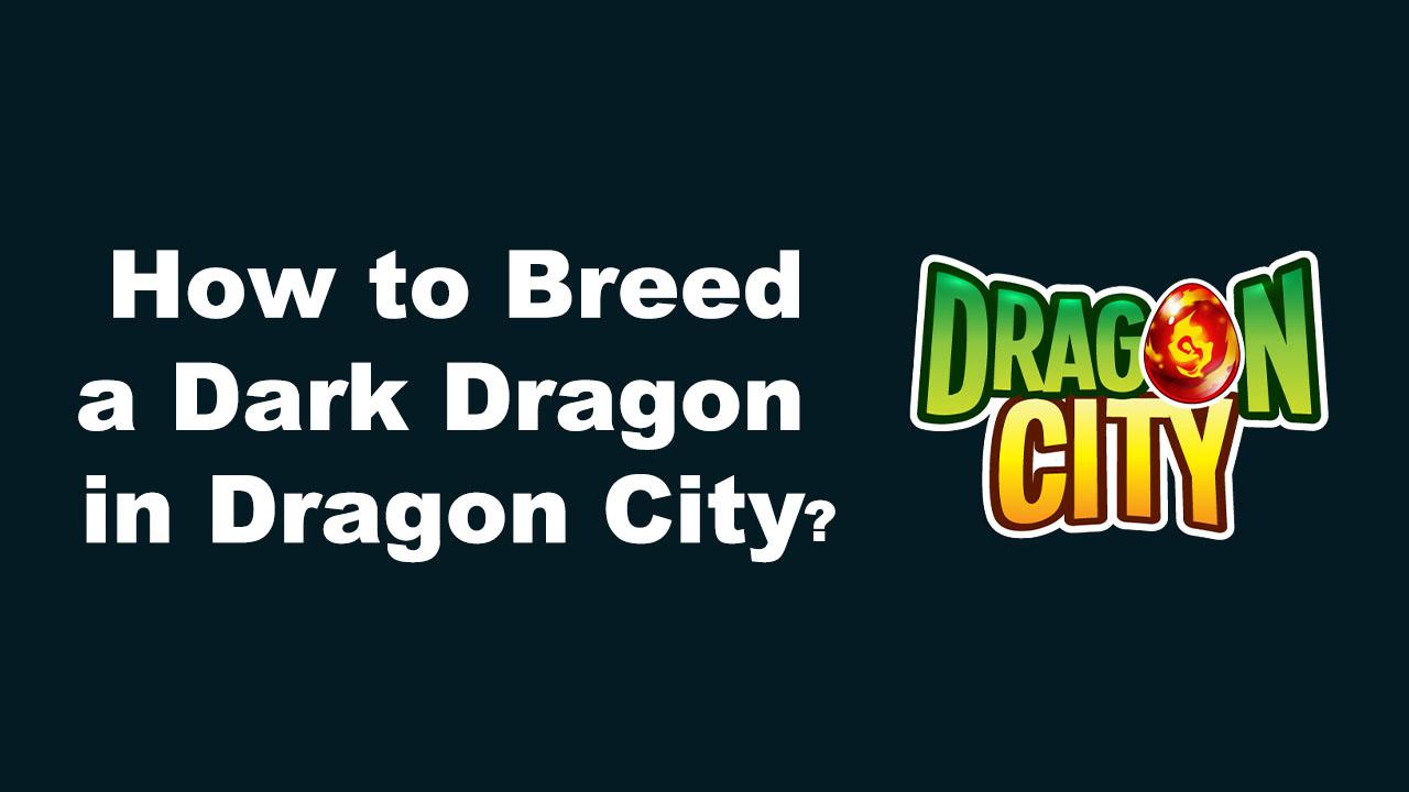 how to breed a dark dragon in dragon city