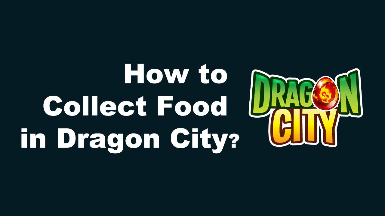 how to collect food in dragon city