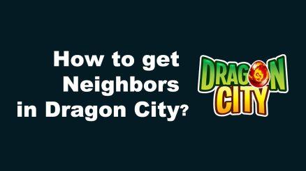 how to get neighbors in dragon city