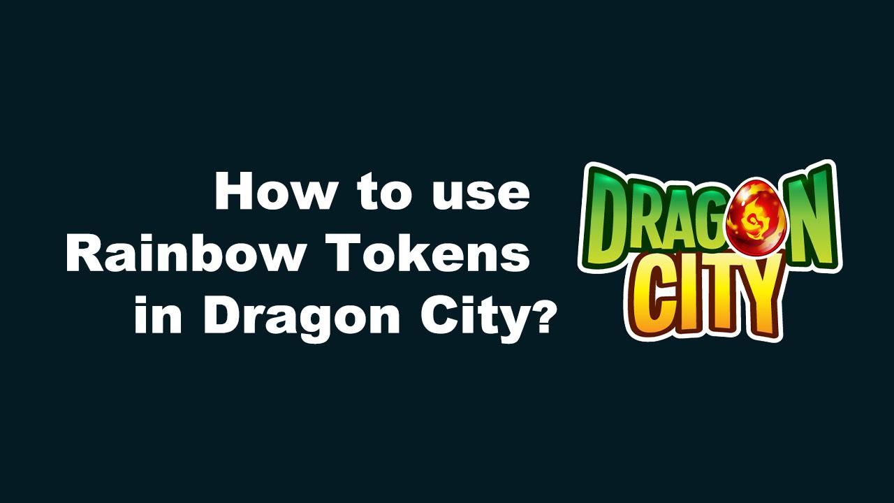 how to use rainbow tokens in dragon city