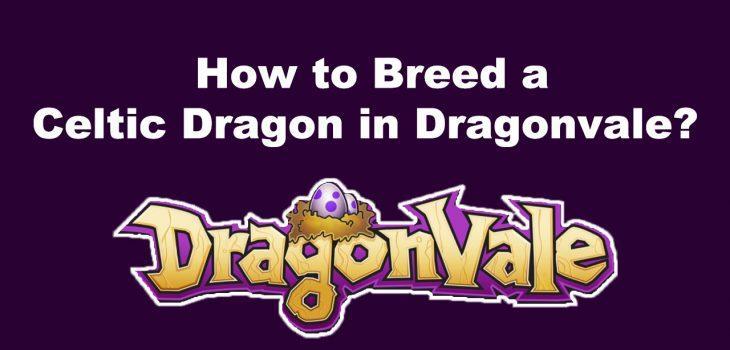 How to Breed a Celtic Dragon in Dragonvale