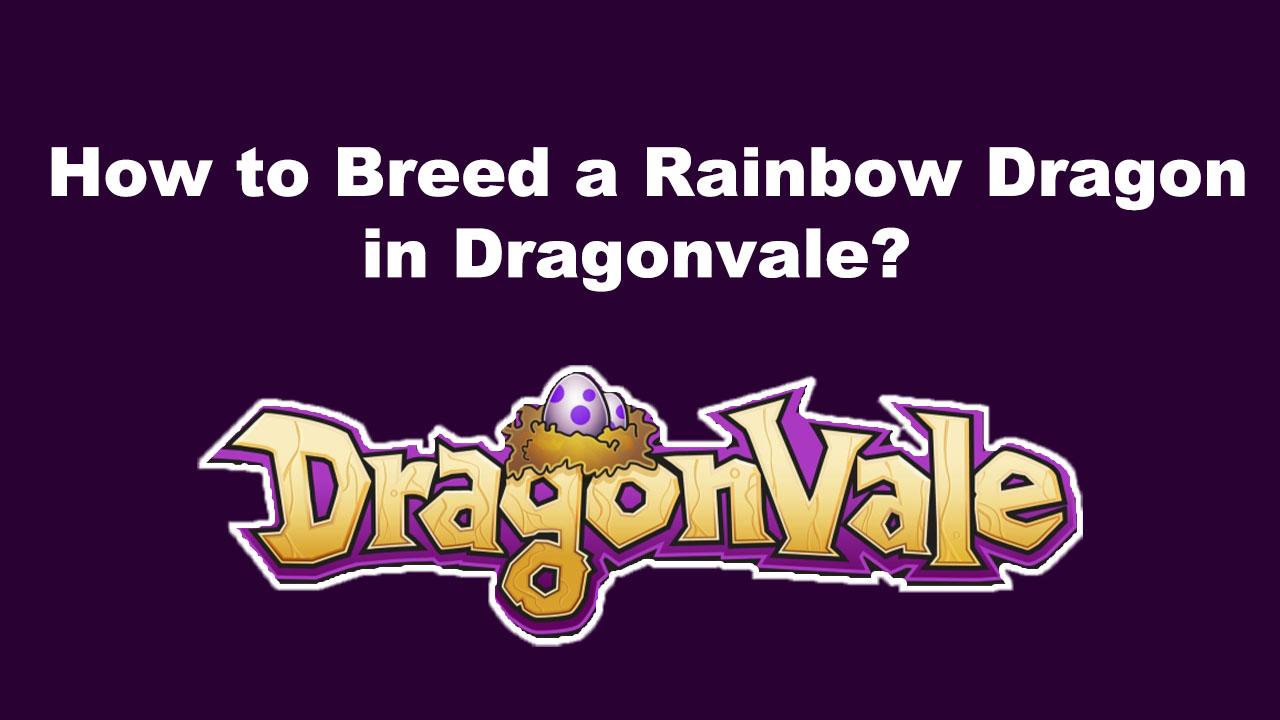 How to Breed a Rainbow Dragon in Dragonvale