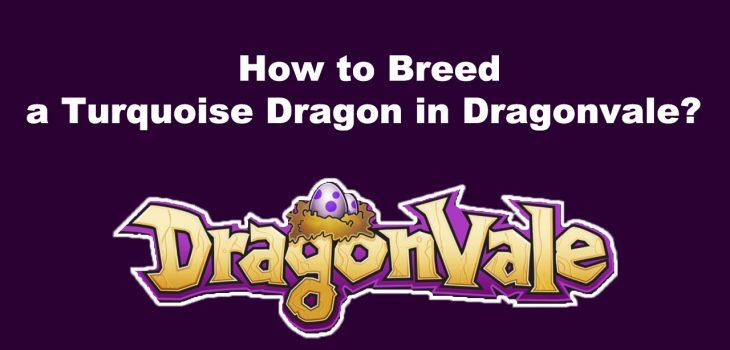 How to Breed a Turquoise Dragon in Dragonvale