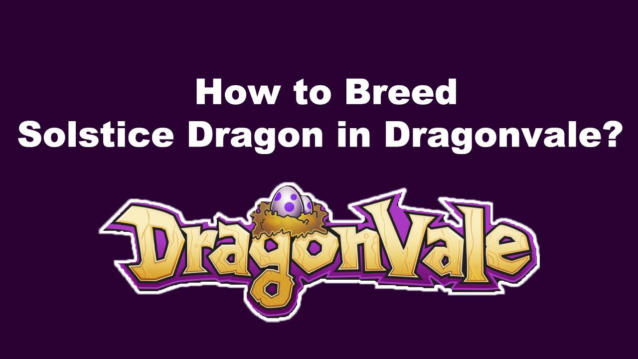 how to breed solstice dragon