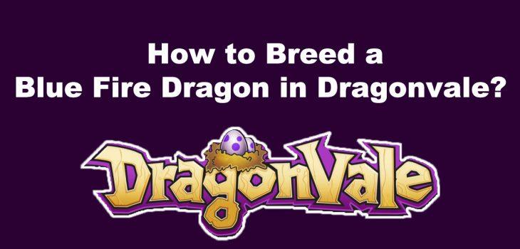 How to Breed a Blue Fire Dragon in Dragonvale