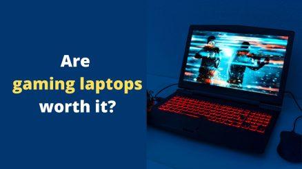 Are gaming laptops worth it