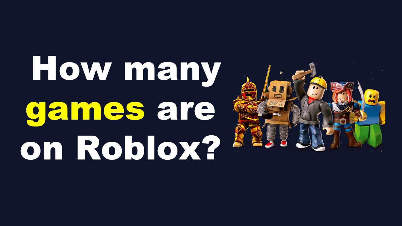 How many games are on Roblox? Simple Guide!