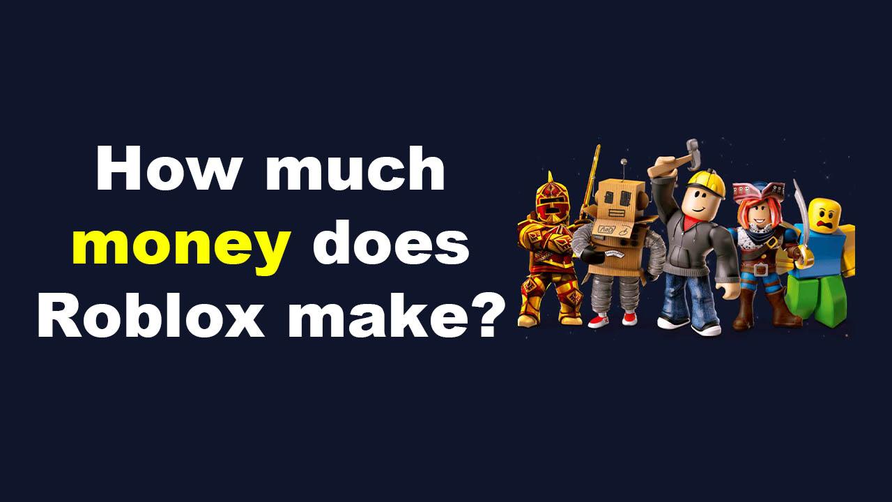 How much money does Roblox make? Simple Guide!