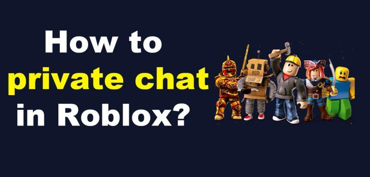 How to private chat in Roblox