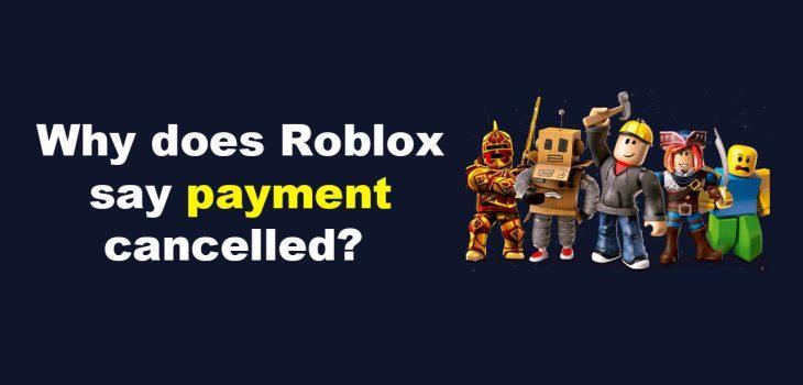 Why does Roblox say payment cancelled